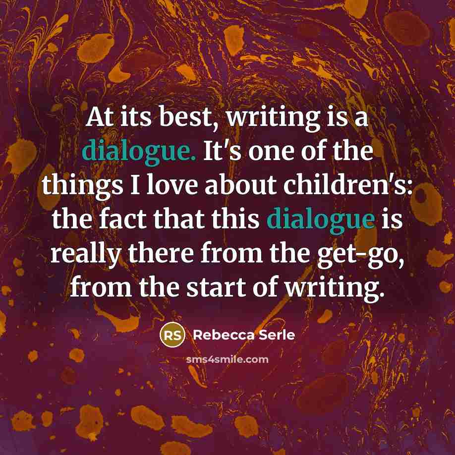 “At its best, writing is a dialogue. It's one of…” quote by Rebecca Serle