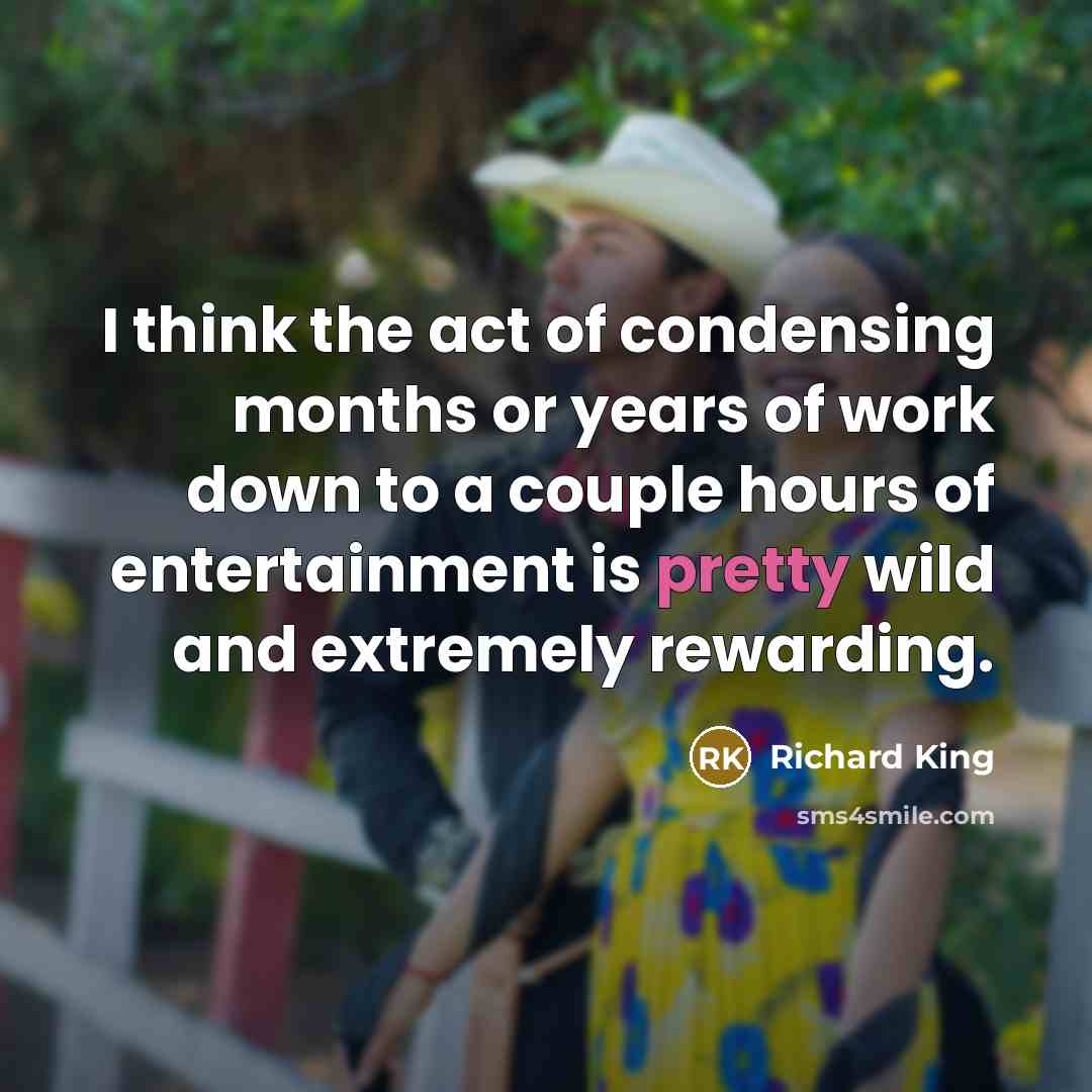 “I think the act of condensing months or years of…” quote by Richard King