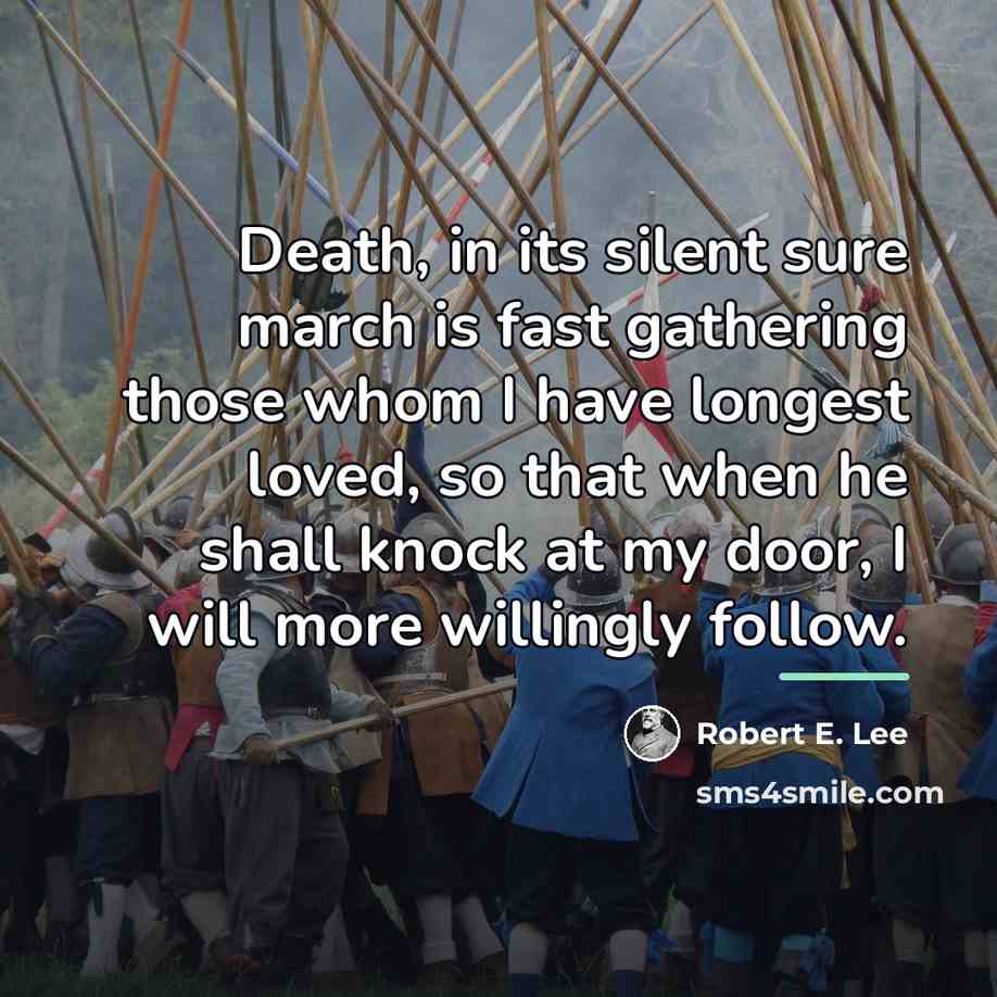 “Death, in its silent sure march is fast gathering those…” quote by Robert E. Lee
