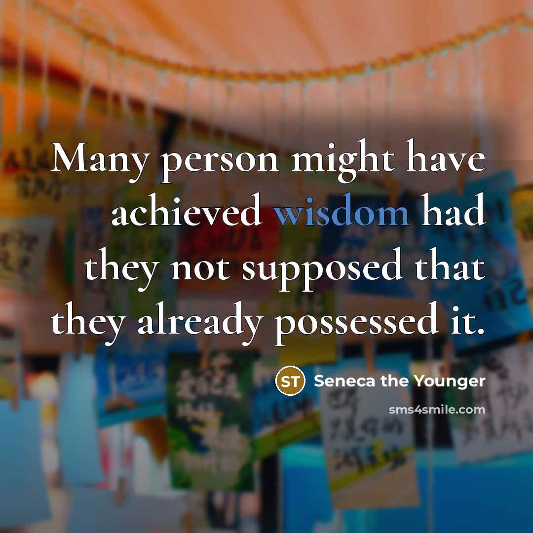 “Many person might have achieved wisdom had they not supposed…” quote by Seneca the Younger
