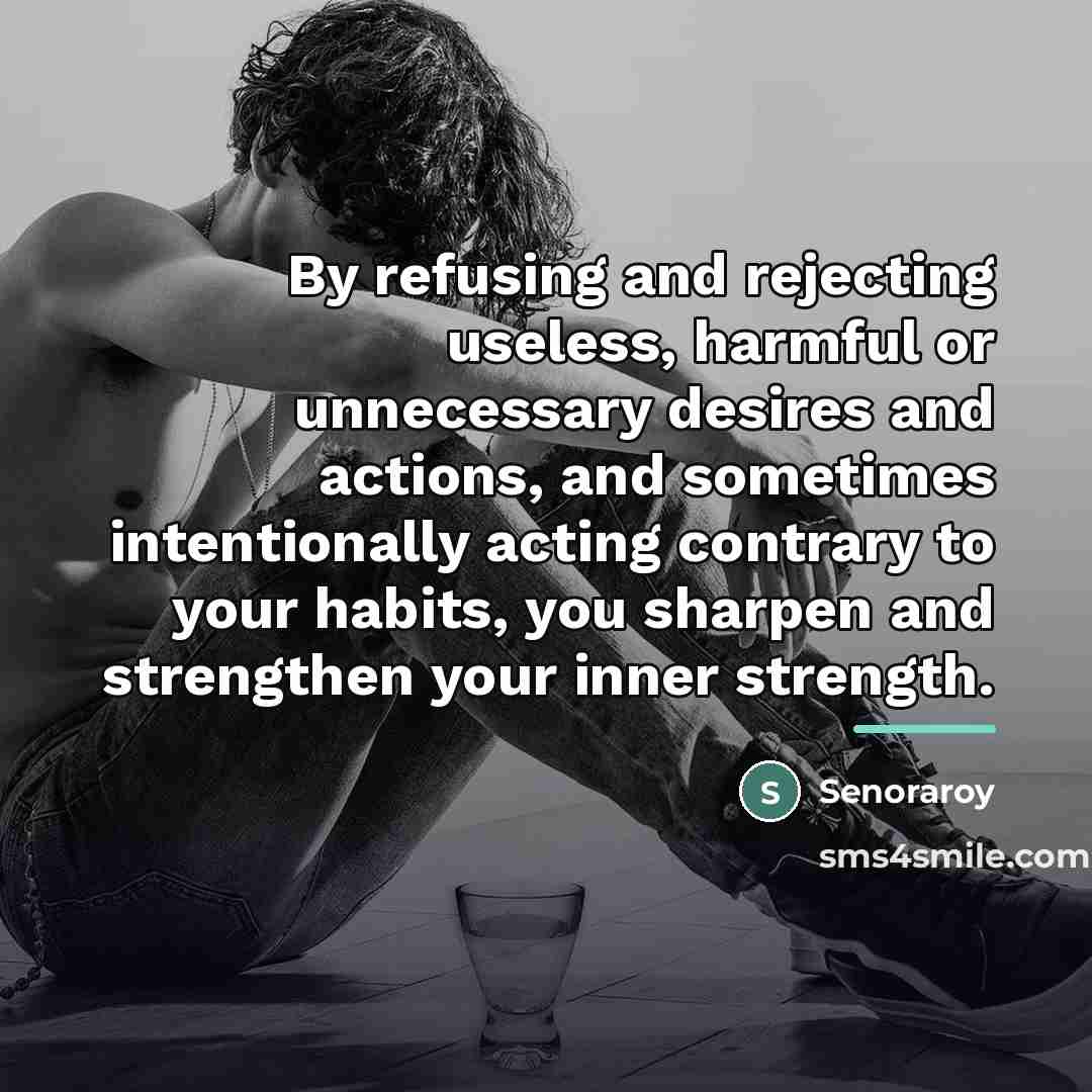 “By refusing and rejecting useless, harmful or unnecessary desires and…” quote by Senoraroy