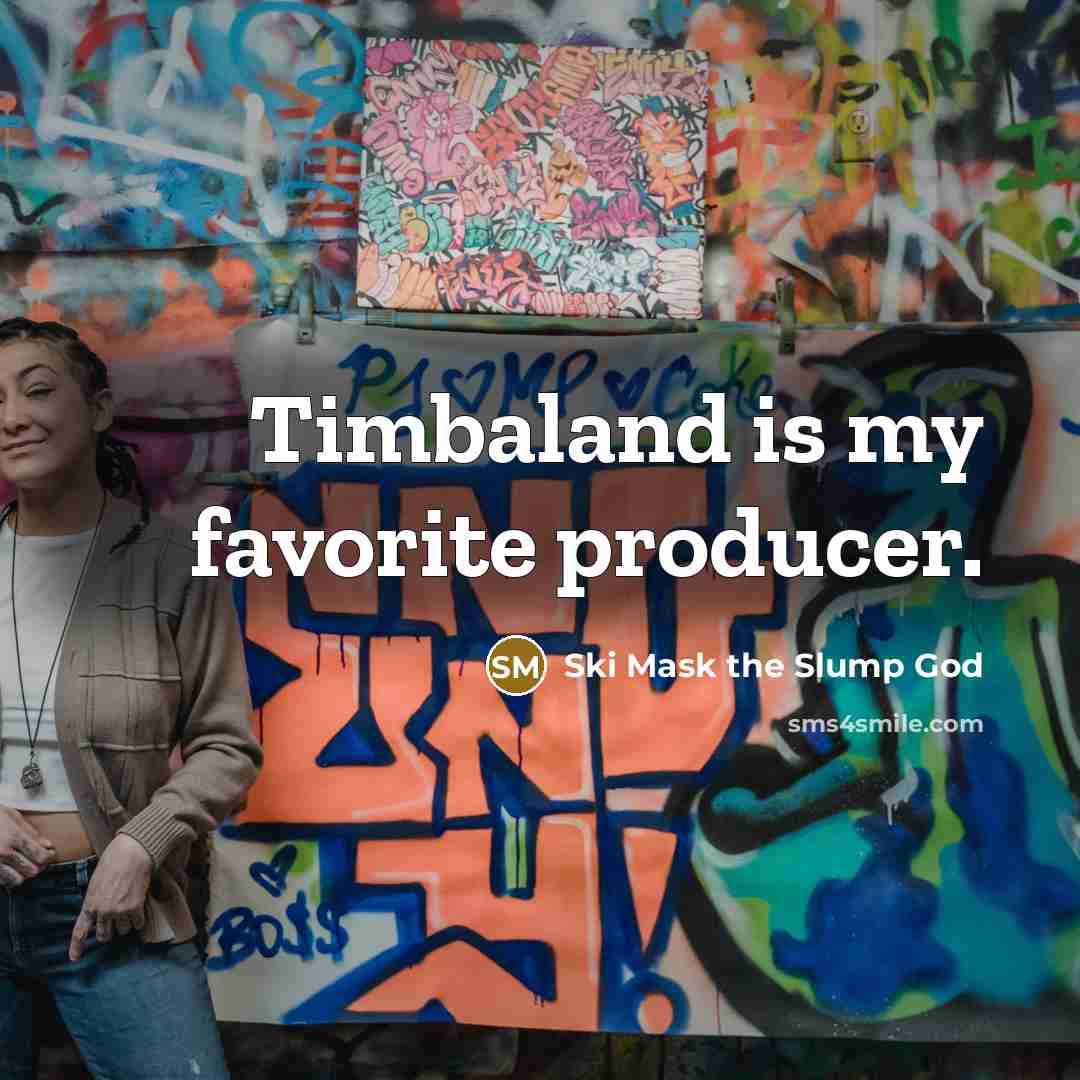 “Timbaland is my favorite producer.…” quote by Ski Mask the Slump God