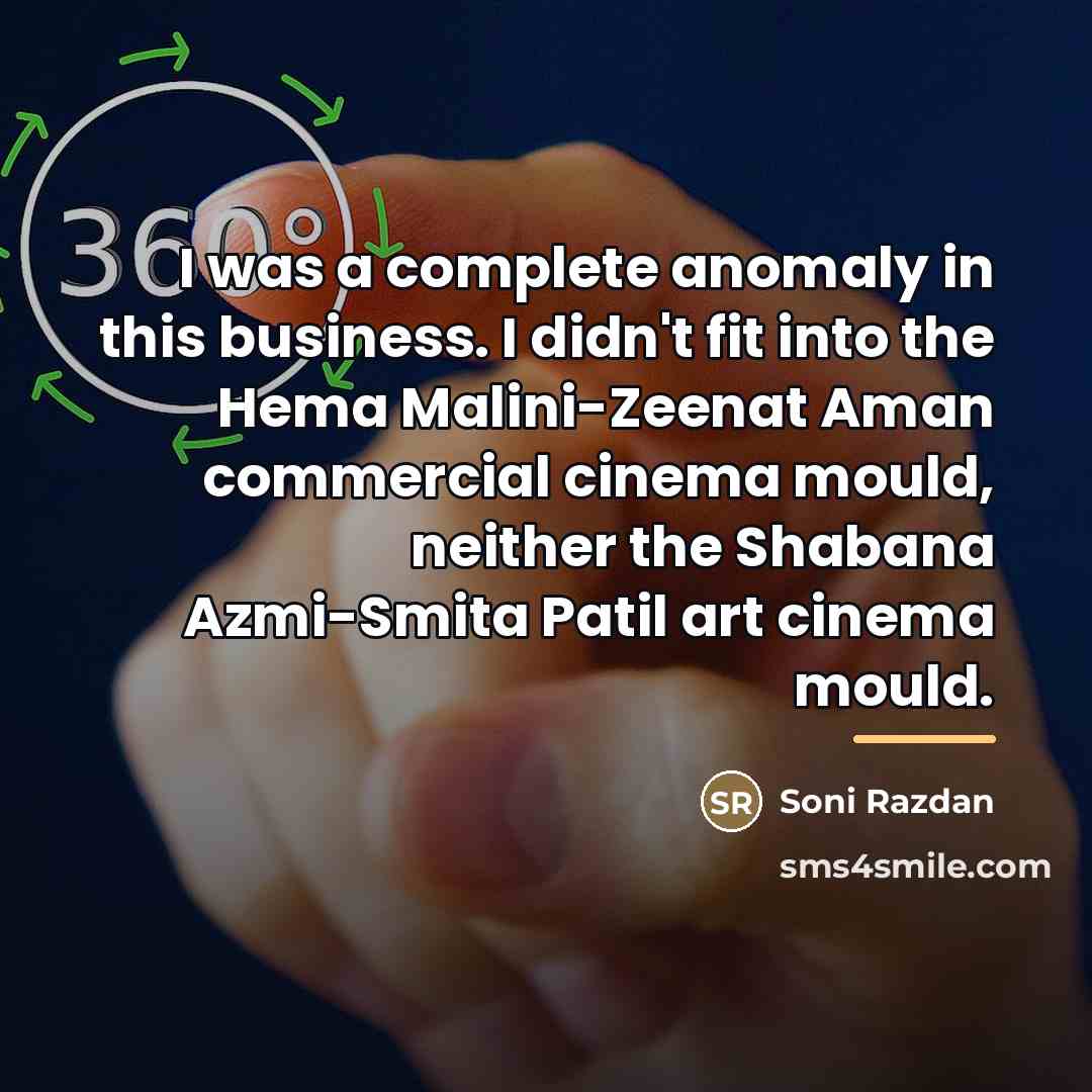 “I was a complete anomaly in this business. I didn't…” quote by Soni Razdan