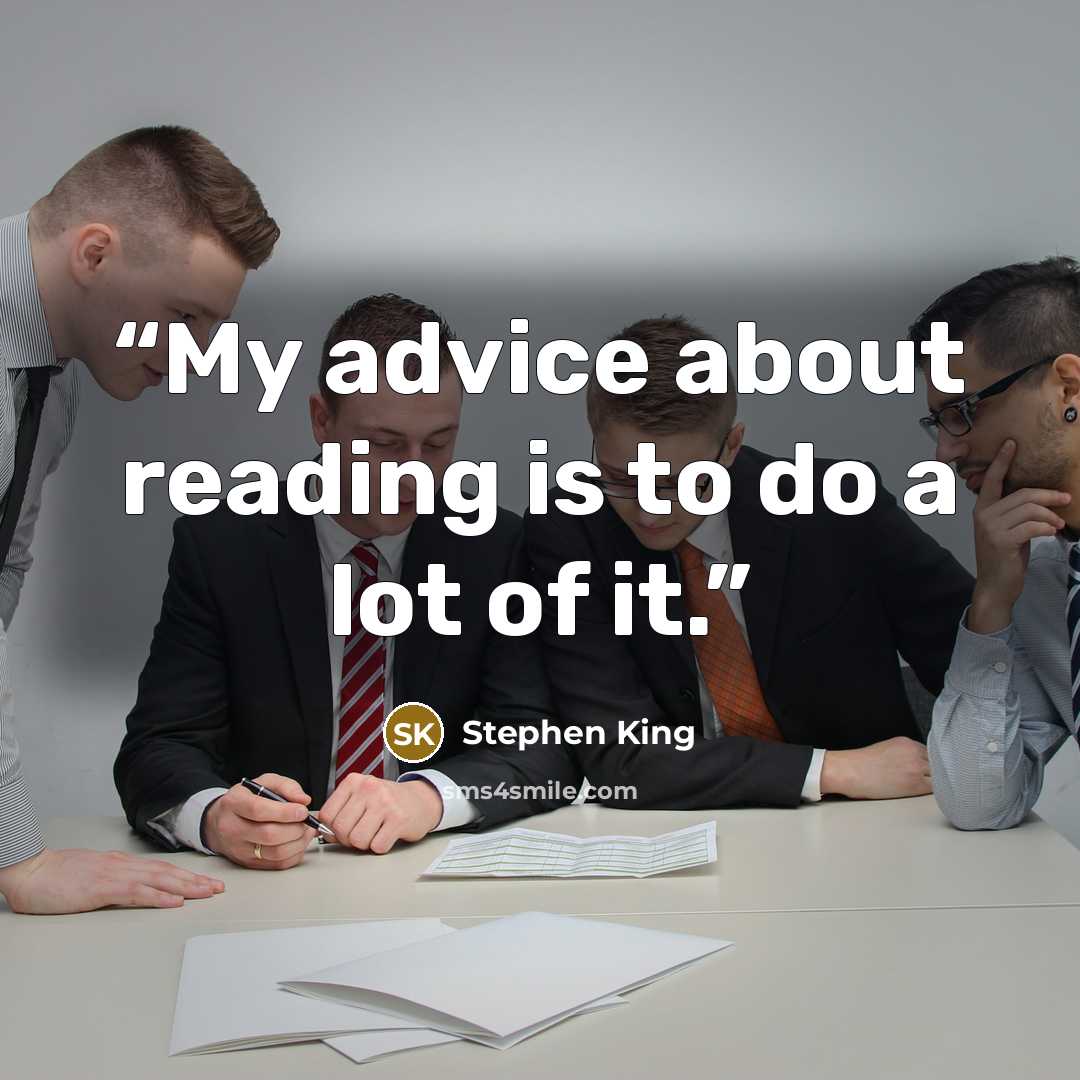 “My advice about reading is to do a lot of it.” quote by Stephen King