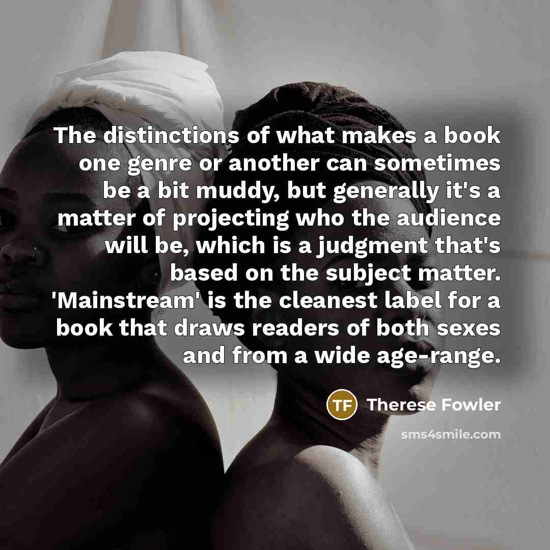 “The distinctions of what makes a book one genre or…” quote by Therese Fowler
