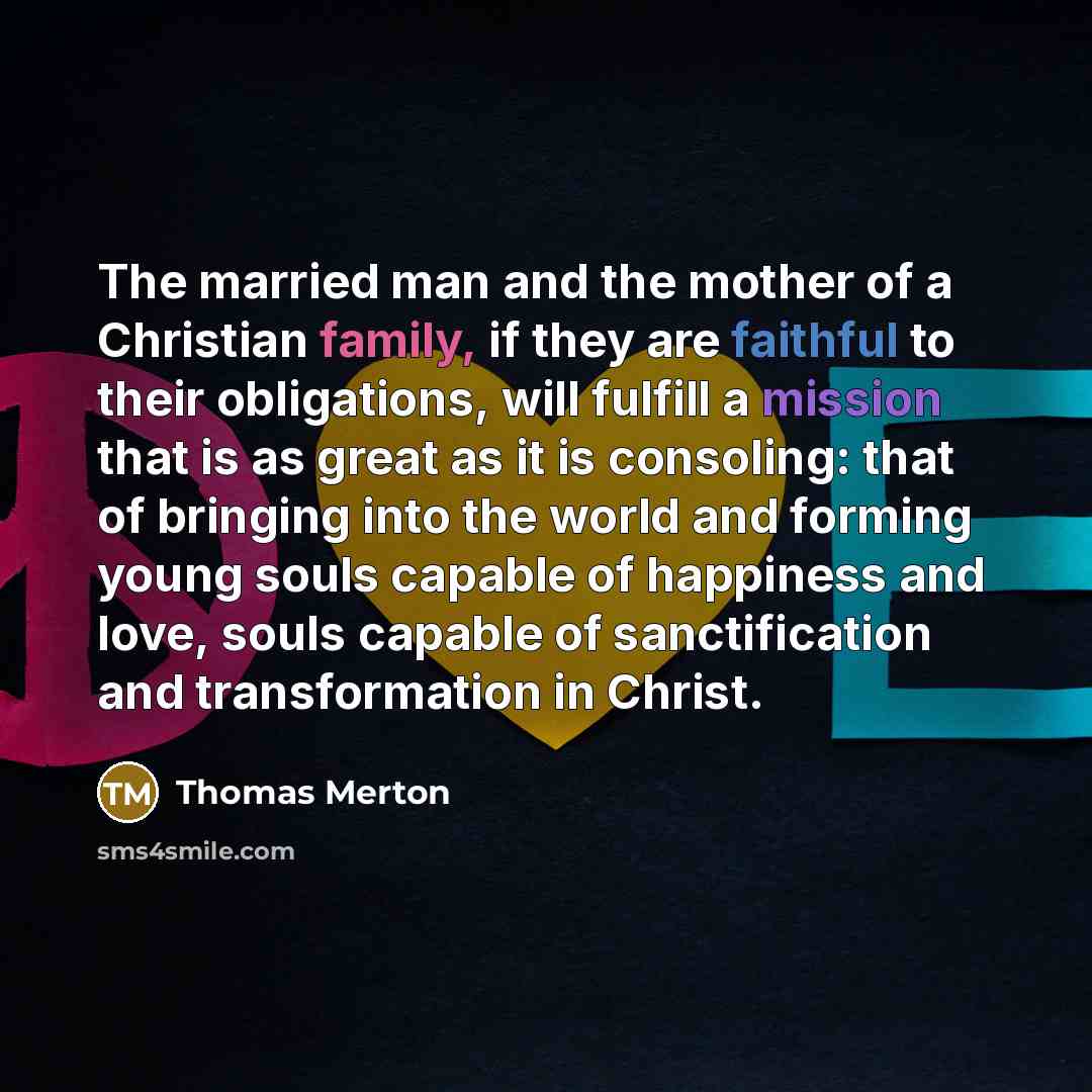 “The married man and the mother of a Christian family,…” quote by Thomas Merton