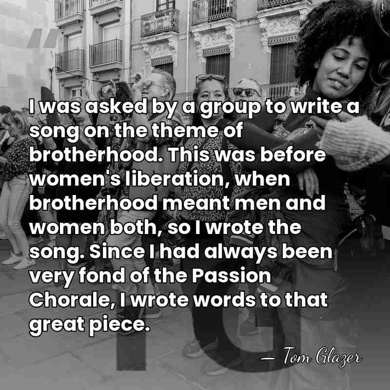 I was asked by a group to write a song on the&hellip; - Tom Glazer