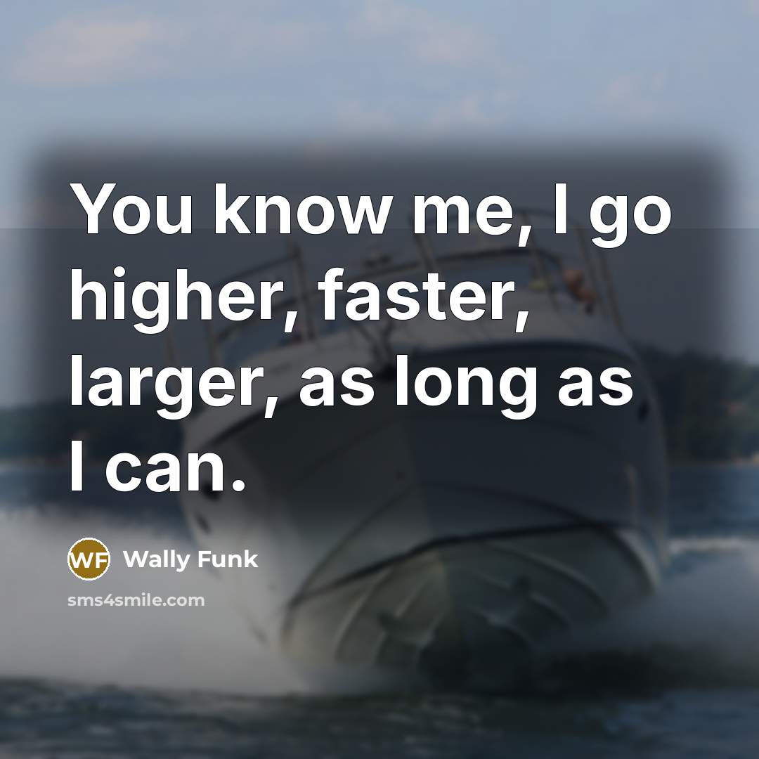 “You know me, I go higher, faster, larger, as long as I can.” quote by Wally Funk