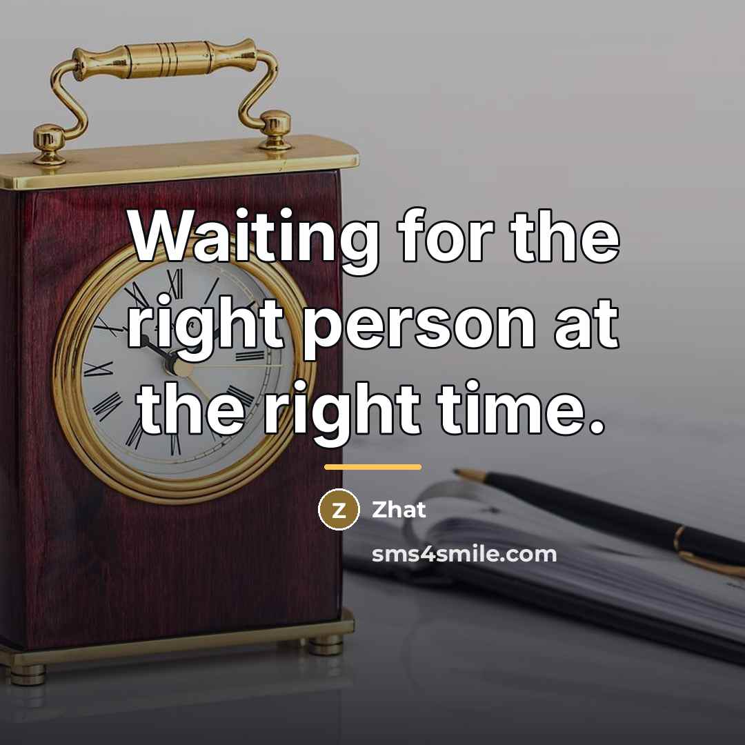 “Waiting for the right person at the right time.…” quote by Zhat