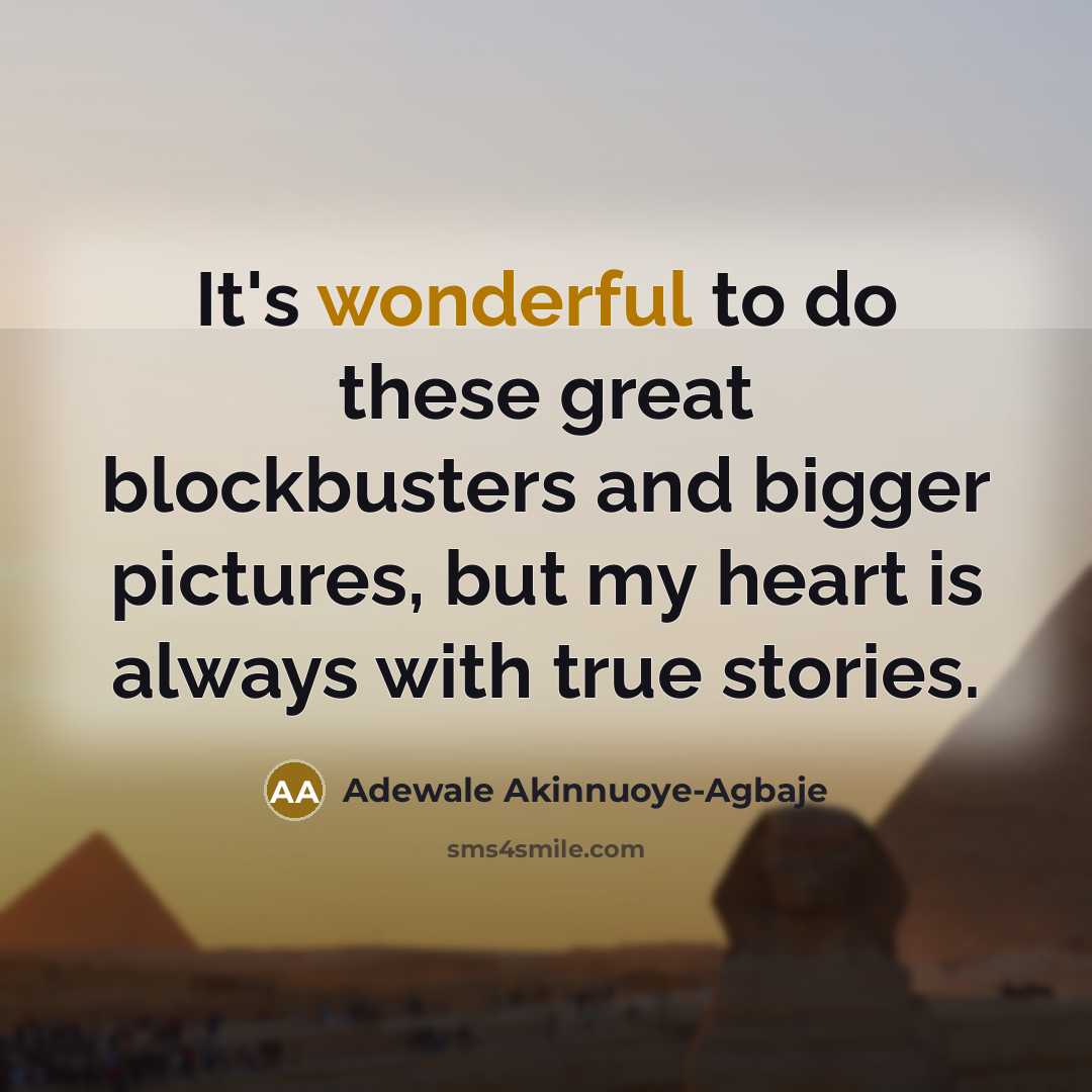 “It's wonderful to do these great blockbusters and bigger pictures,…” quote by Adewale Akinnuoye-Agbaje