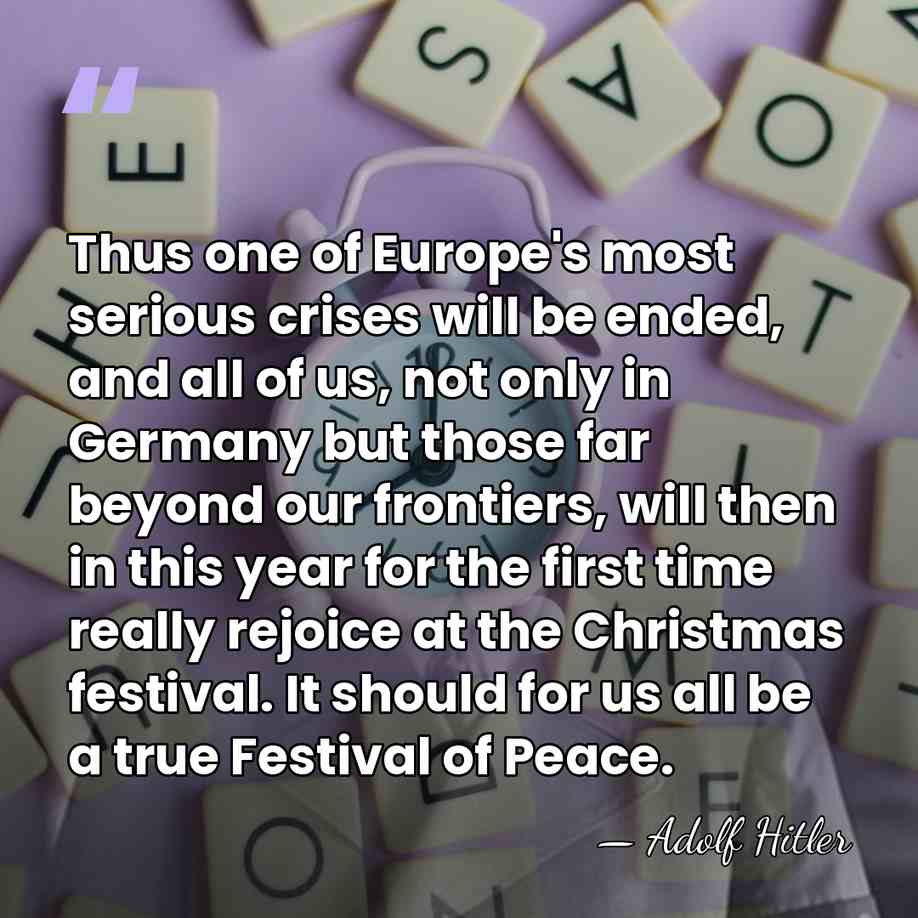 Thus one of Europe's most serious crises will be ended, and all&hellip; - Adolf Hitler