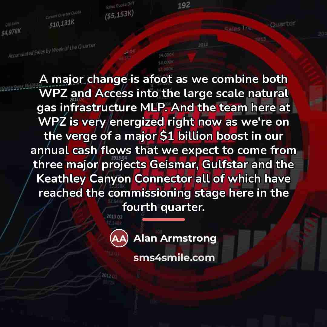 “A major change is afoot as we combine both WPZ…” quote by Alan Armstrong
