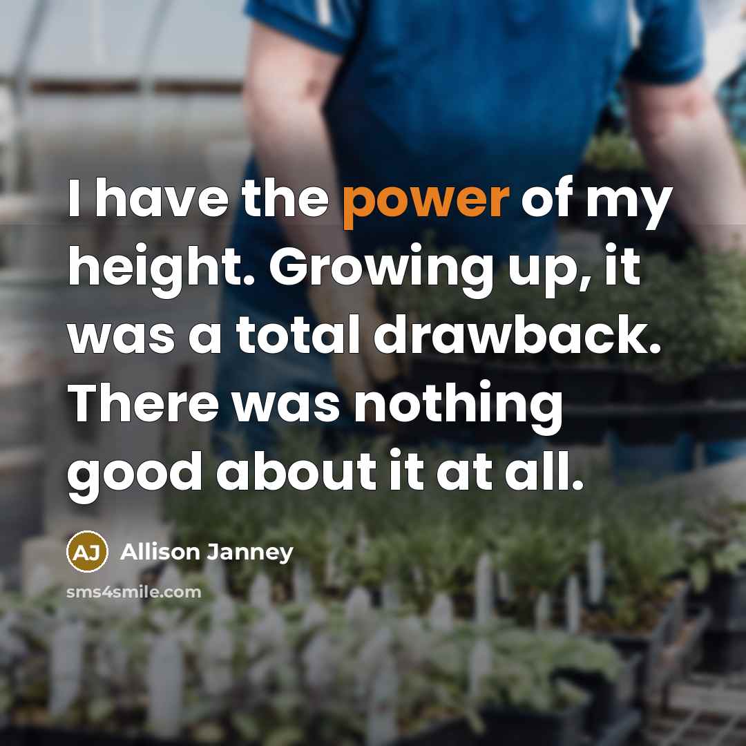 “I have the power of my height. Growing up, it…” quote by Allison Janney