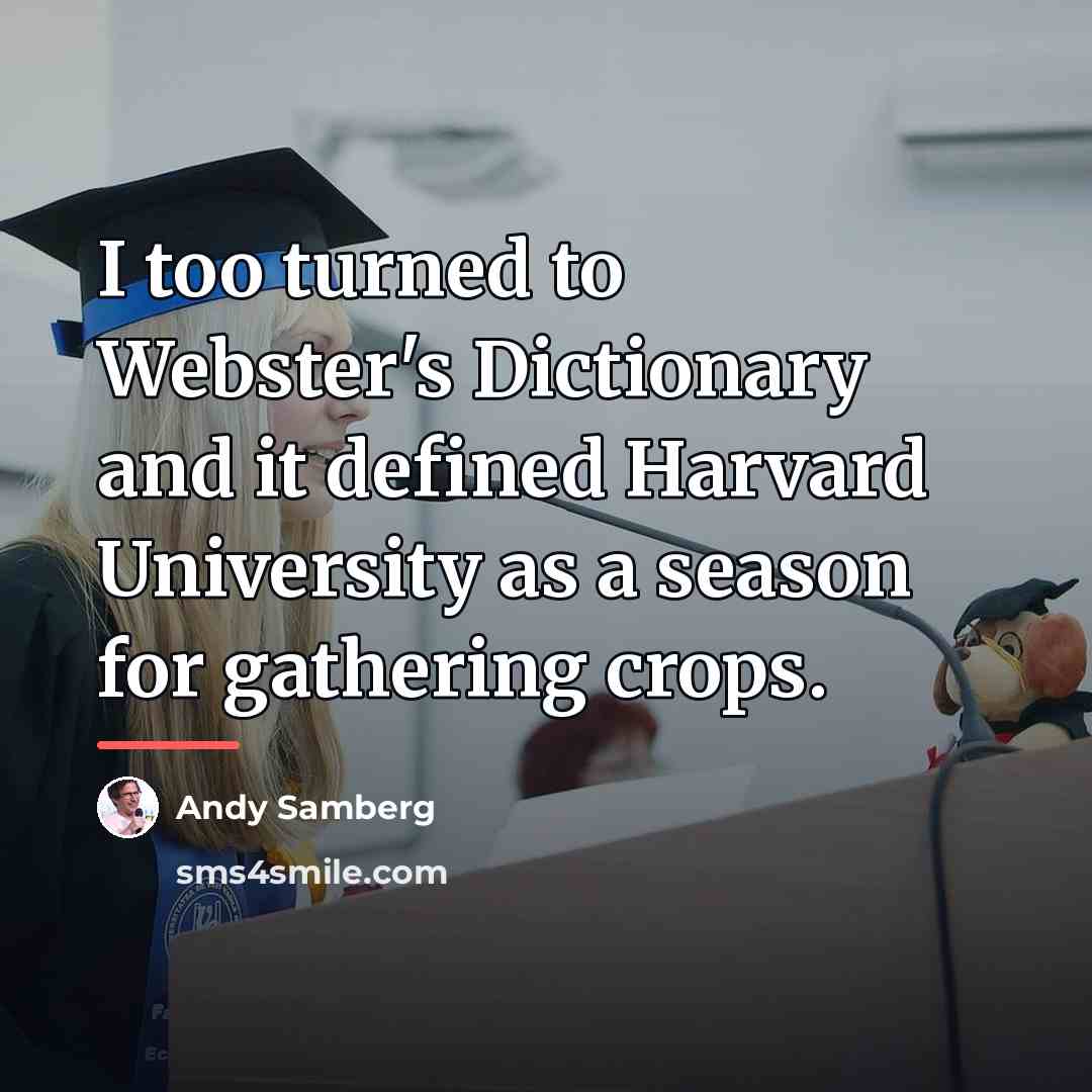 “I too turned to Webster's Dictionary and it defined Harvard…” quote by Andy Samberg