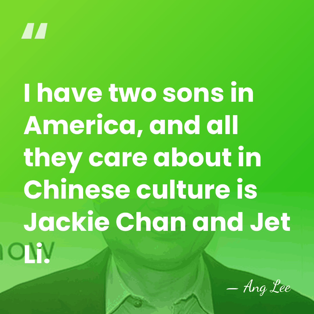 I have two sons in America, and all they care about in&hellip; - Ang Lee