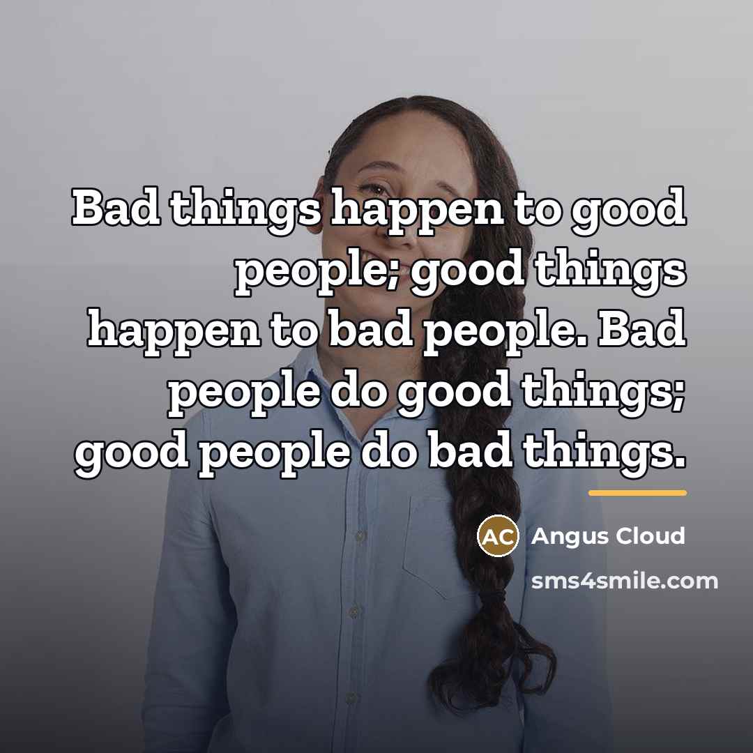 “Bad things happen to good people; good things happen to…” quote by Angus Cloud
