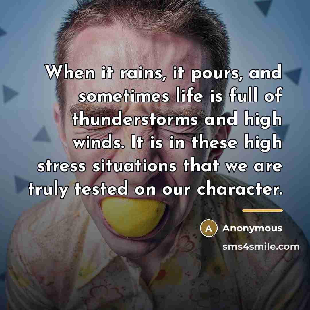 “When it rains, it pours, and sometimes life is full…” quote by Anonymous