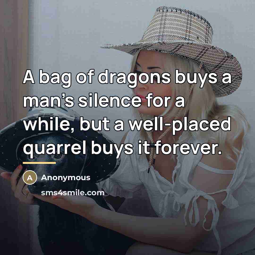 “A bag of dragons buys a man's silence for a…” quote by Anonymous