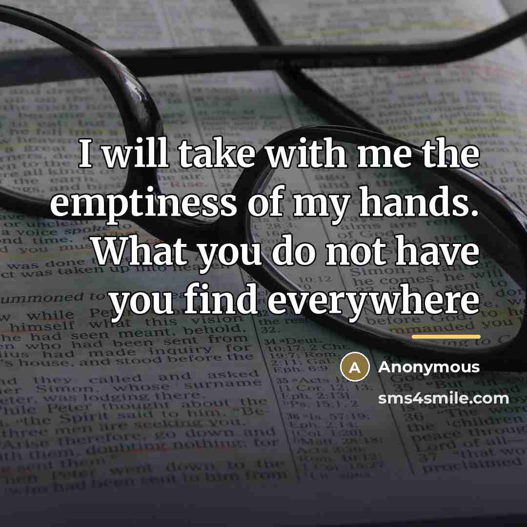 “I will take with me the emptiness of my hands.…” quote by Anonymous