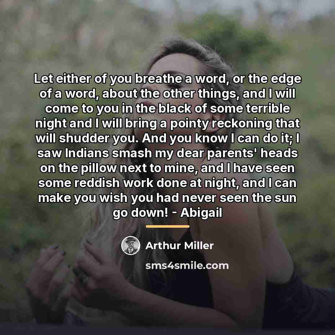 “Let either of you breathe a word, or the edge…” quote by Arthur Miller