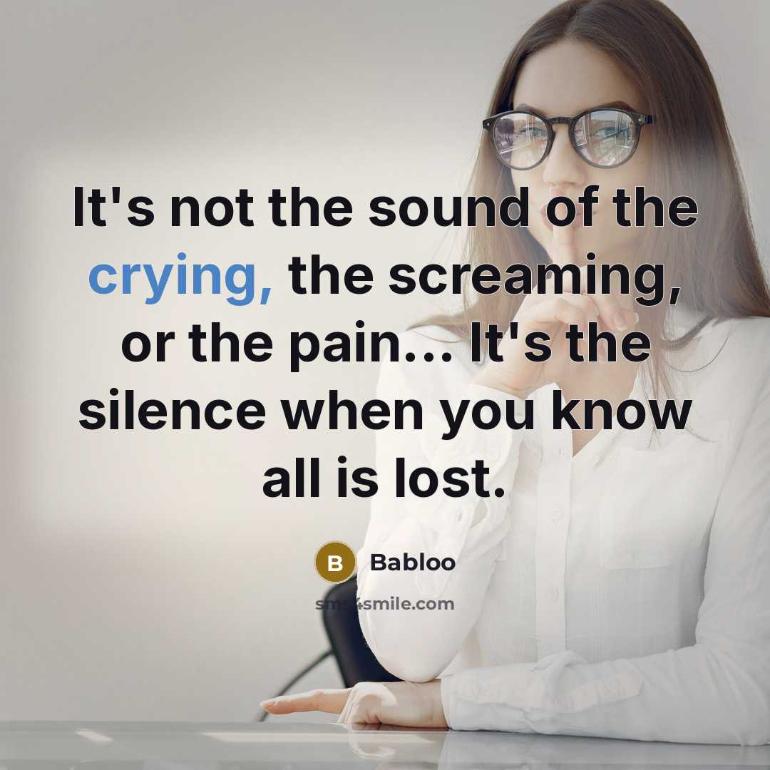 “It's not the sound of the crying, the screaming, or…” quote by Babloo