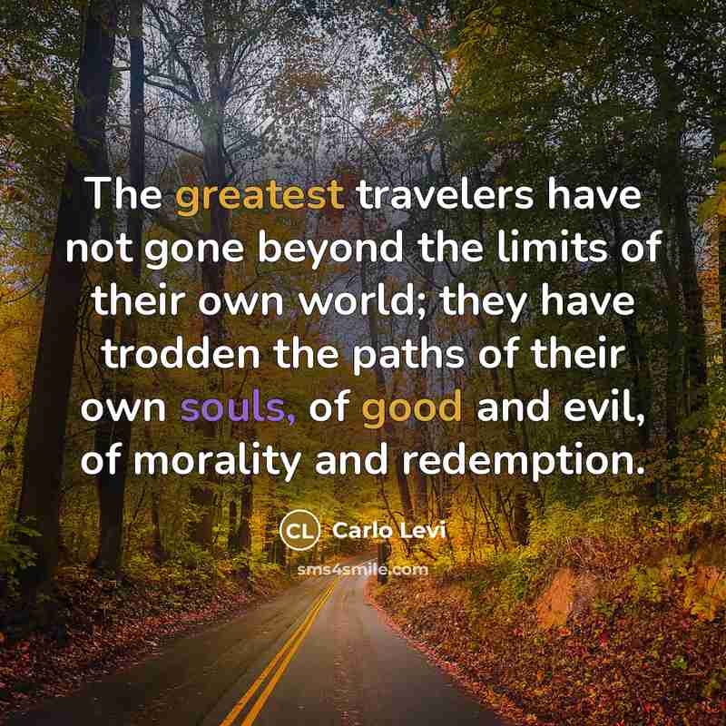 “The greatest travelers have not gone beyond the limits of…” quote by Carlo Levi