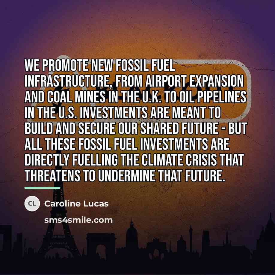 “We promote new fossil fuel infrastructure, from airport expansion and…” quote by Caroline Lucas
