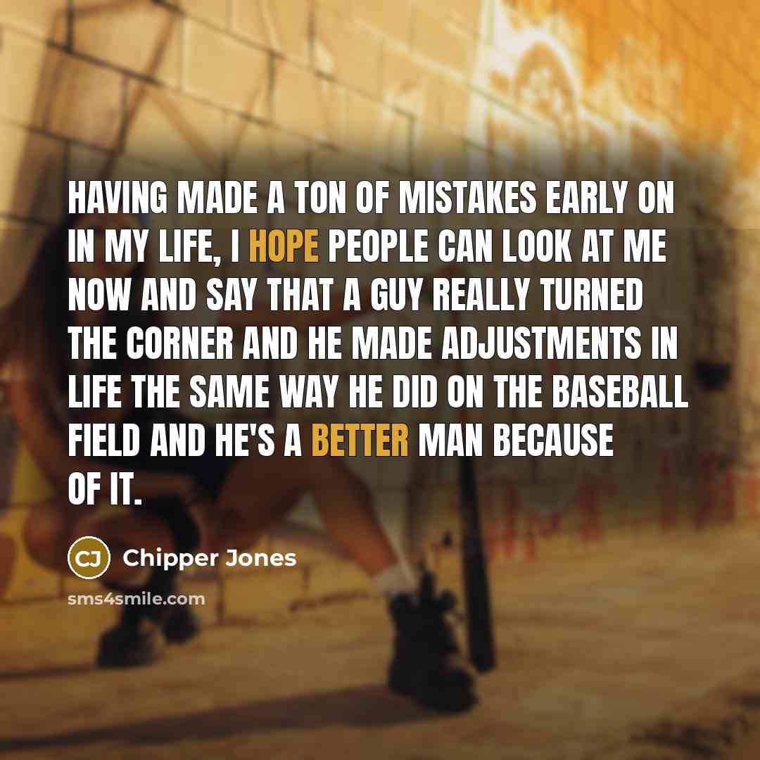 “Having made a ton of mistakes early on in my…” quote by Chipper Jones