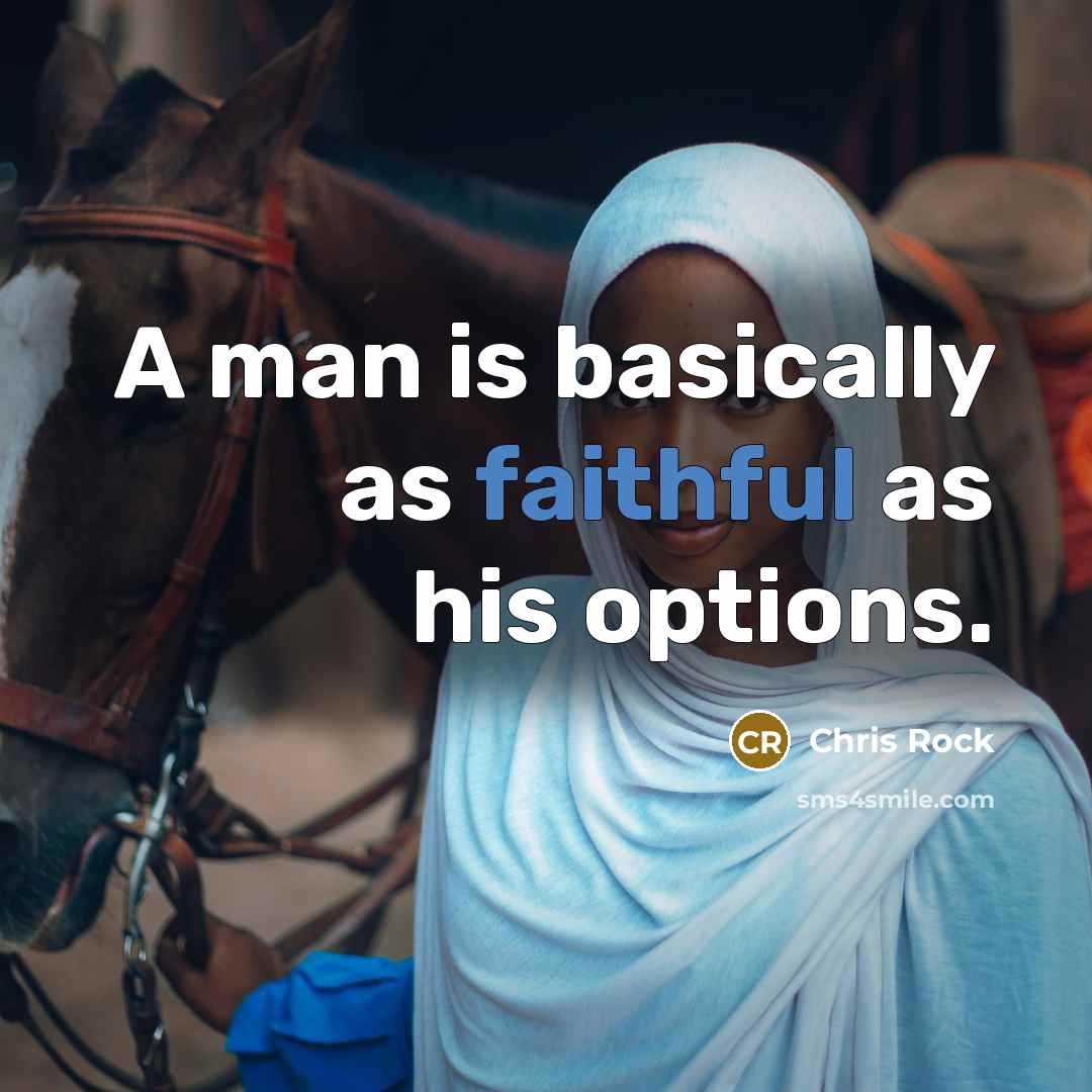 “A man is basically as faithful as his options.…” quote by Chris Rock