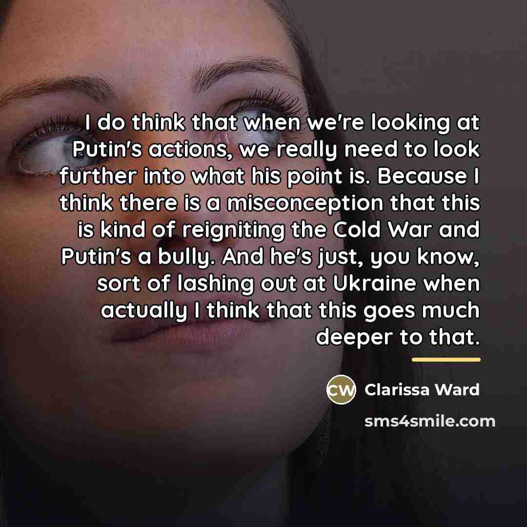 “I do think that when we're looking at Putin's actions,…” quote by Clarissa Ward