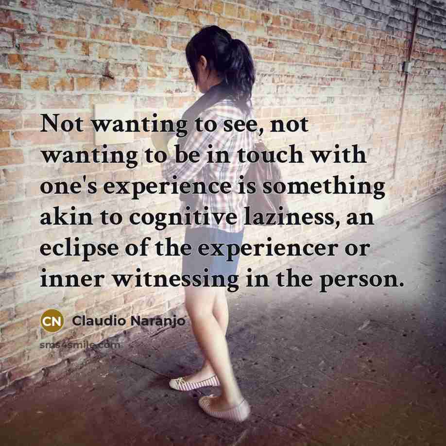 “Not wanting to see, not wanting to be in touch…” quote by Claudio Naranjo