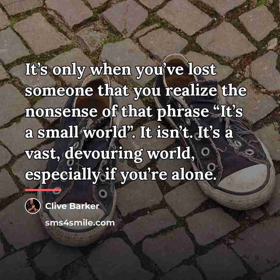 “It’s only when you’ve lost someone that you realize the…” quote by Clive Barker