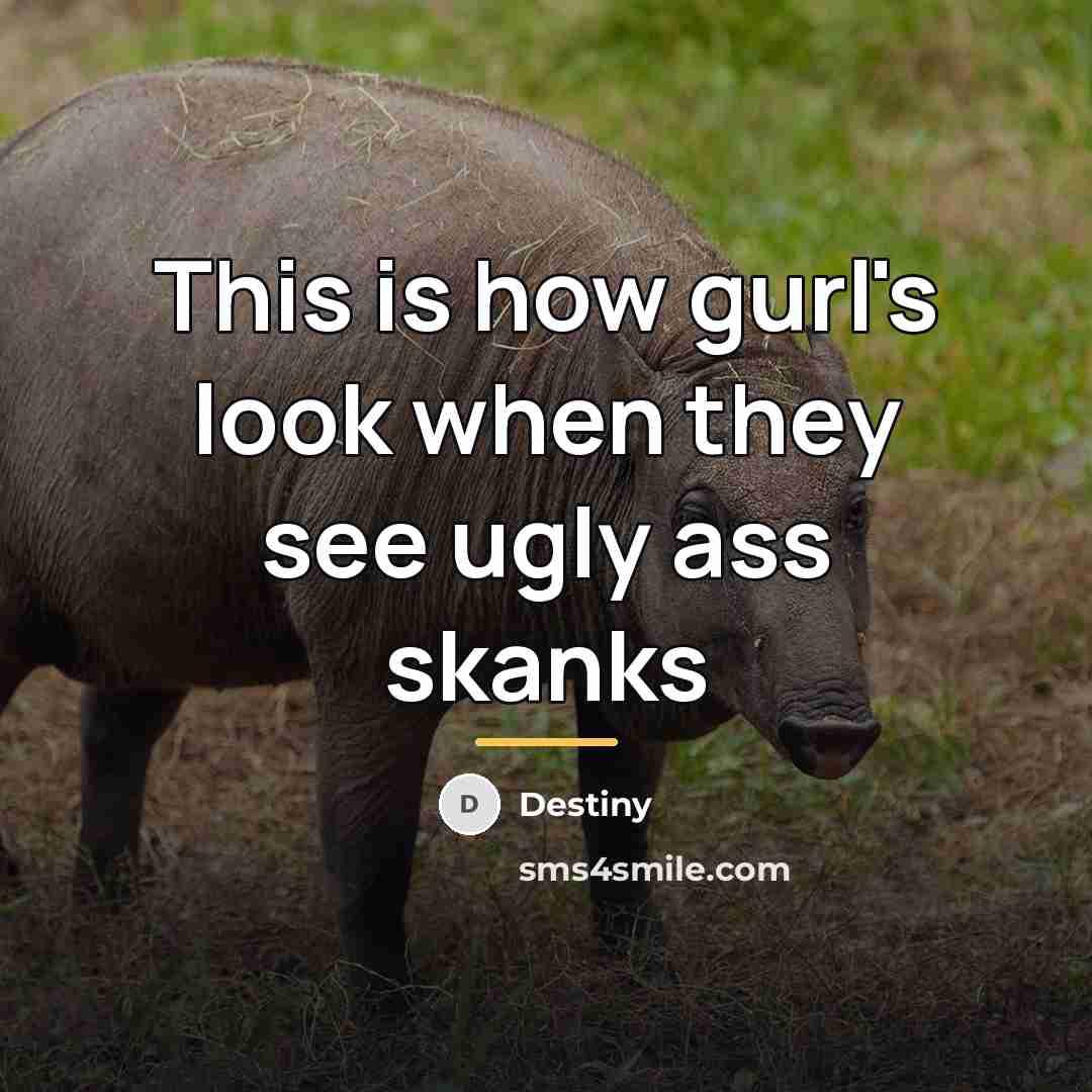 “This is how gurl's look when they see ugly ass…” quote by Destiny