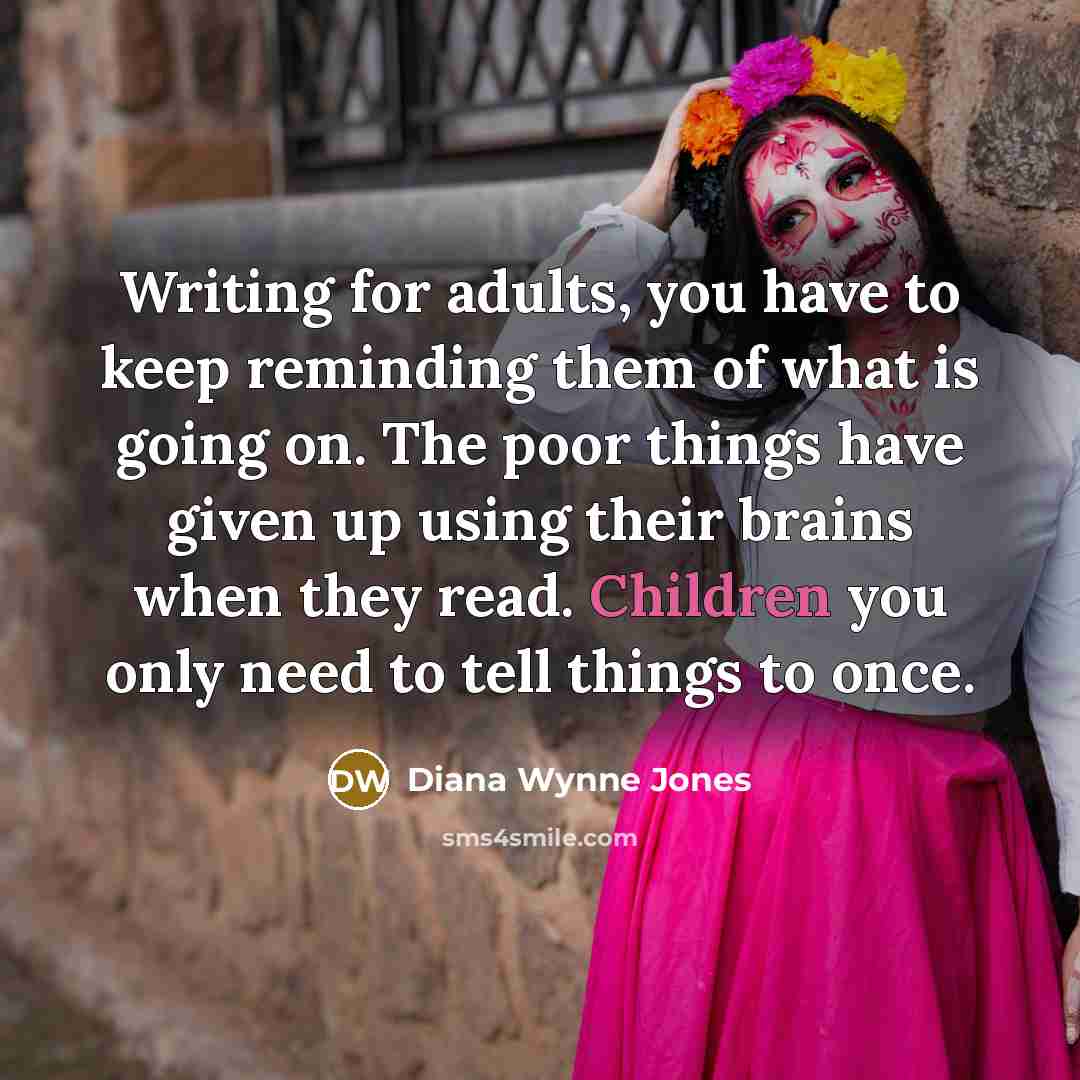 “Writing for adults, you have to keep reminding them of…” quote by Diana Wynne Jones