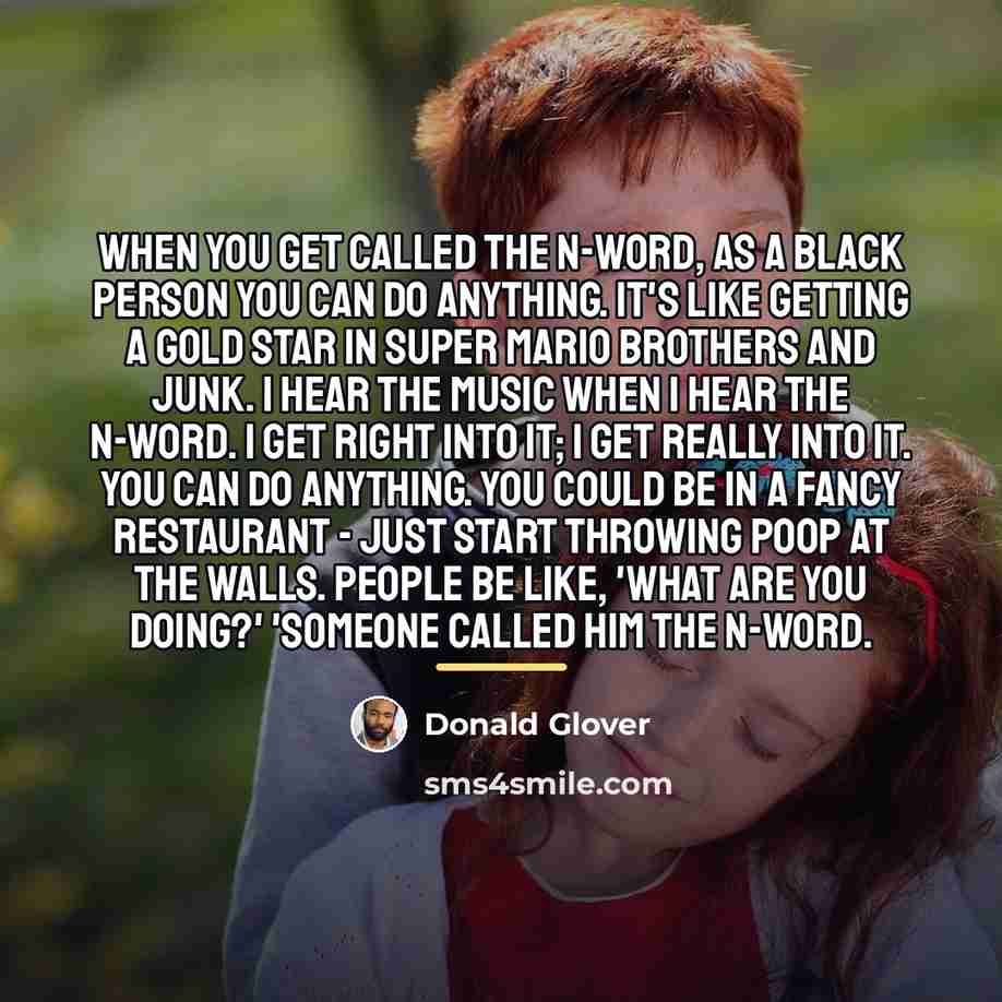 “When you get called the n-word, as a black person…” quote by Donald Glover