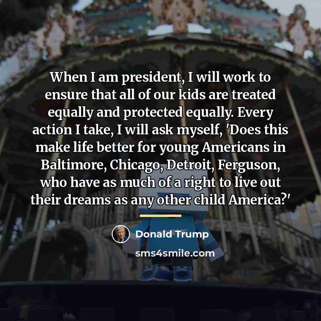 “When I am president, I will work to ensure that…” quote by Donald Trump