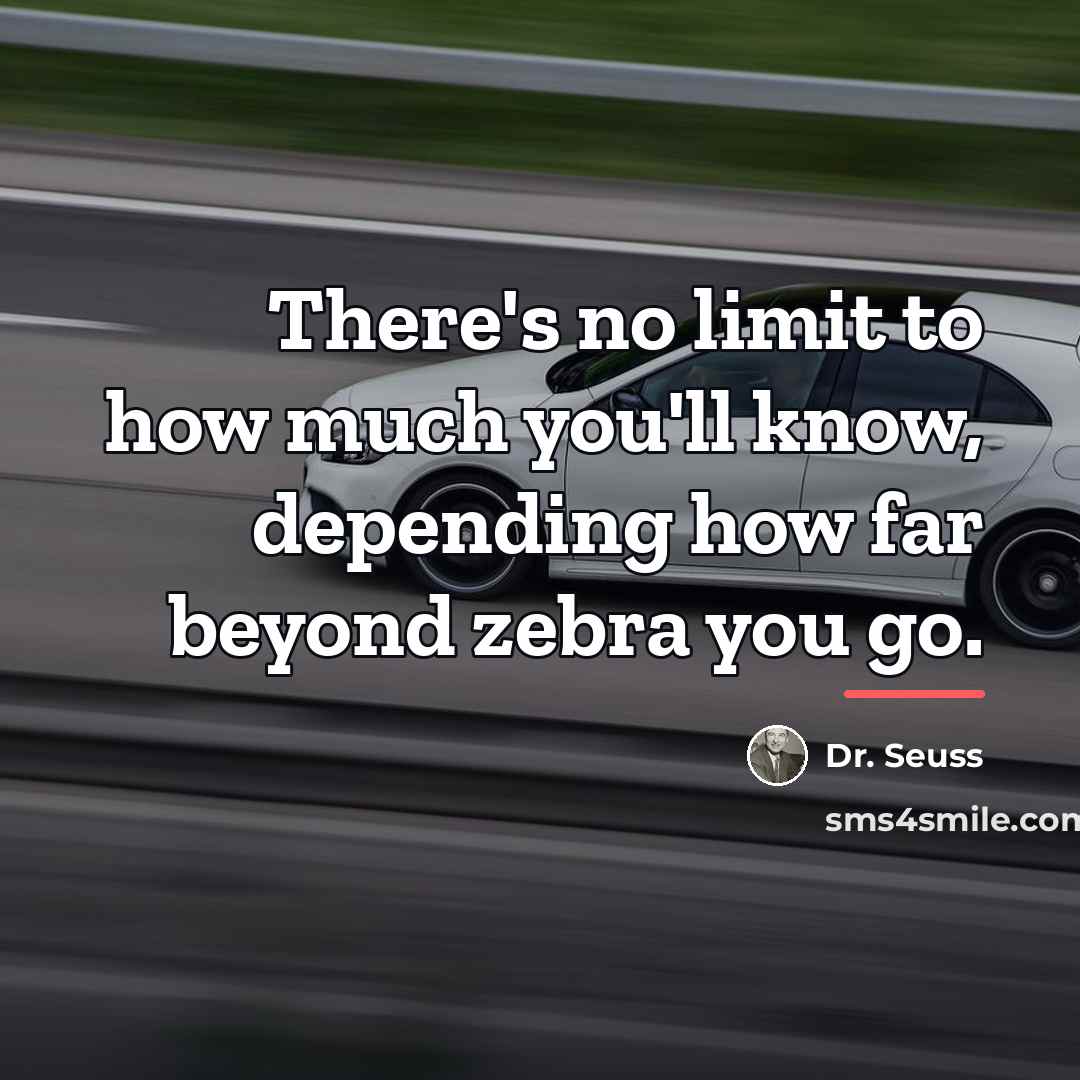 “There's no limit to how much you'll know, depending how…” quote by Dr. Seuss
