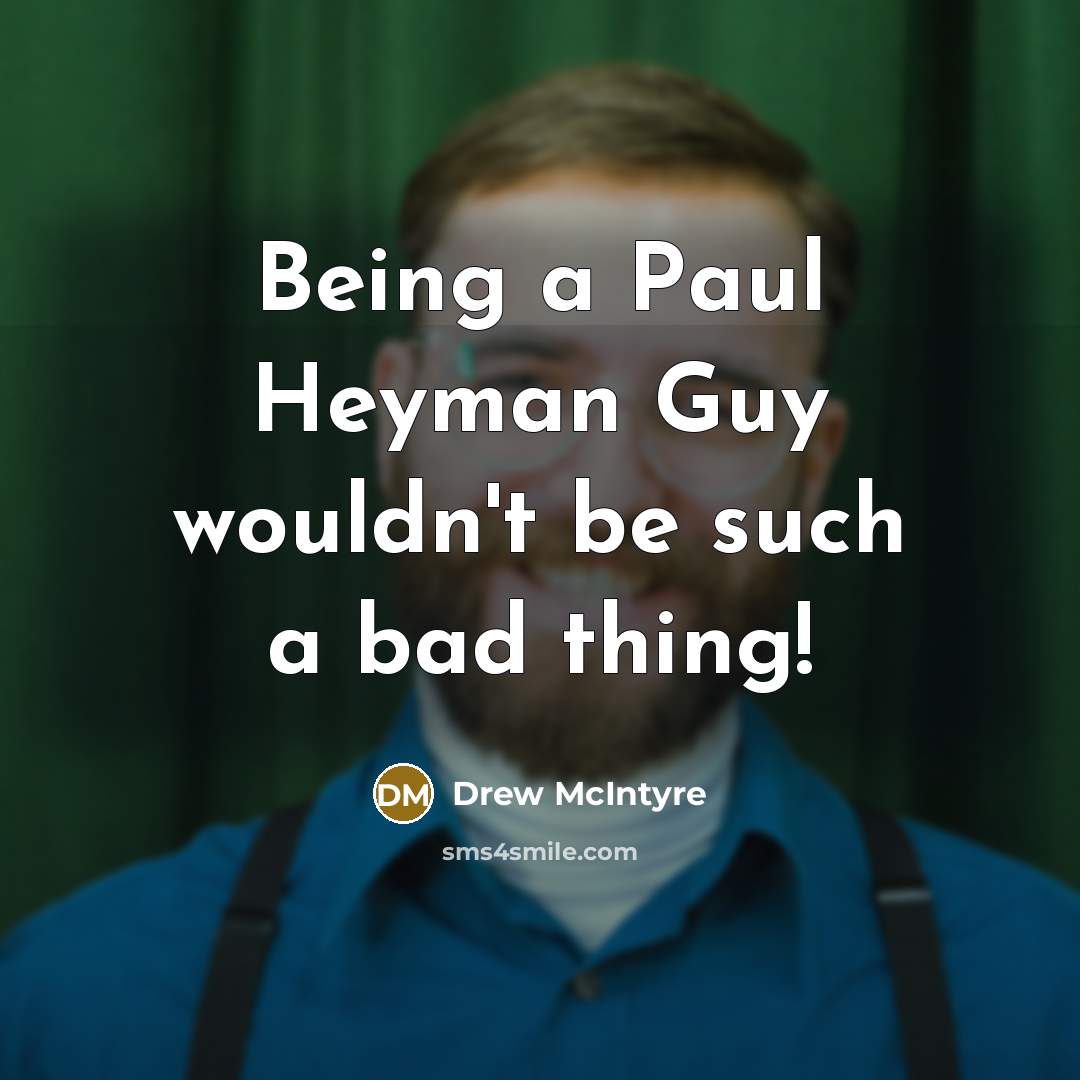 “Being a Paul Heyman Guy wouldn't be such a bad…” quote by Drew McIntyre