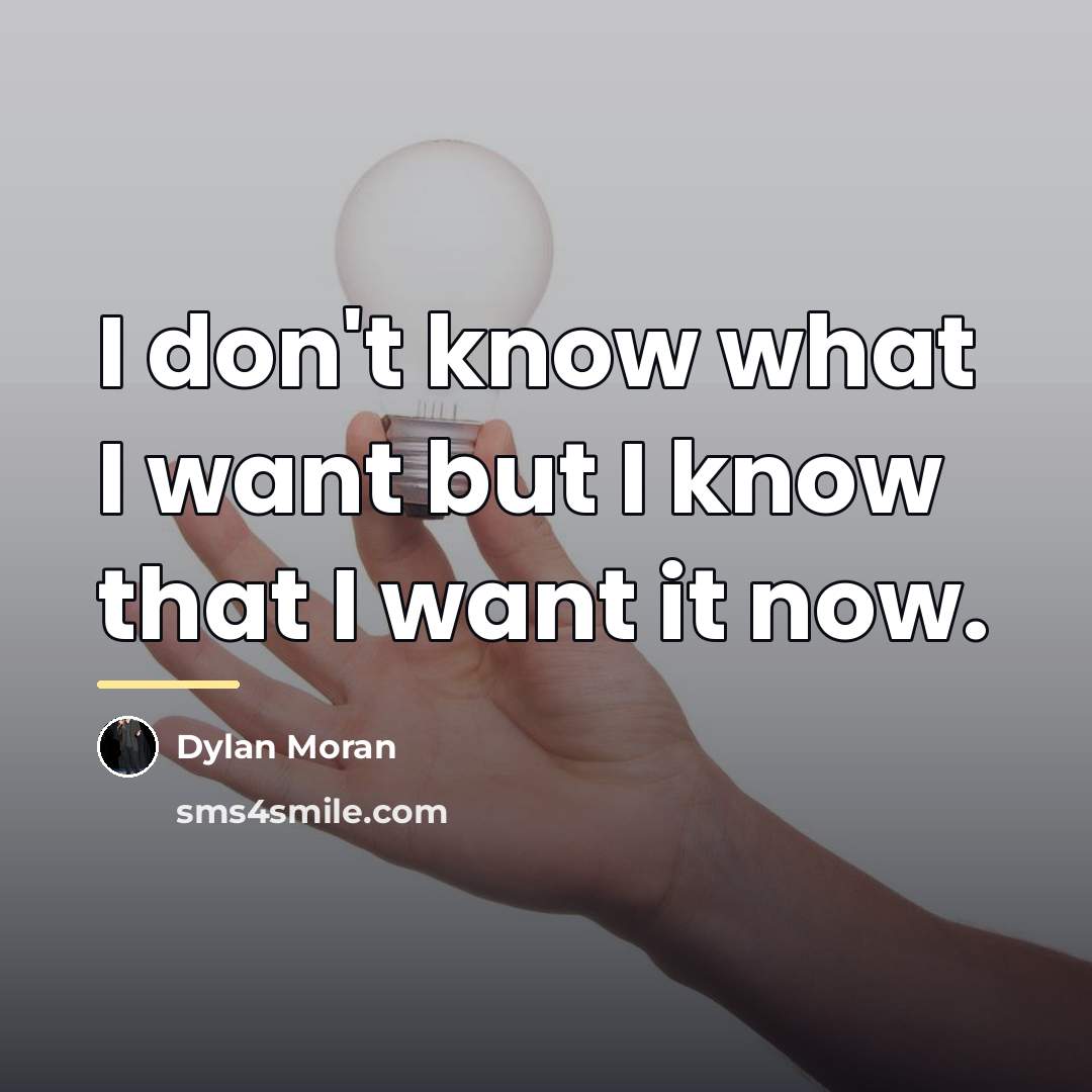 “I don't know what I want but I know that…” quote by Dylan Moran