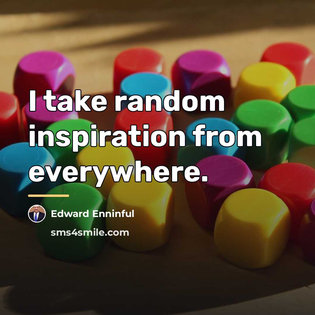 “I take random inspiration from everywhere.…” quote by Edward Enninful