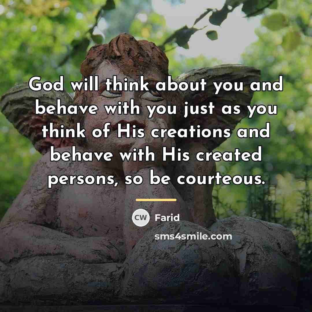 “God will think about you and behave with you just…” quote by Farid
