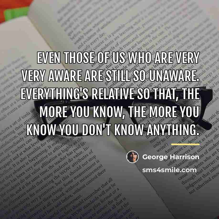“Even those of us who are very very aware are…” quote by George Harrison