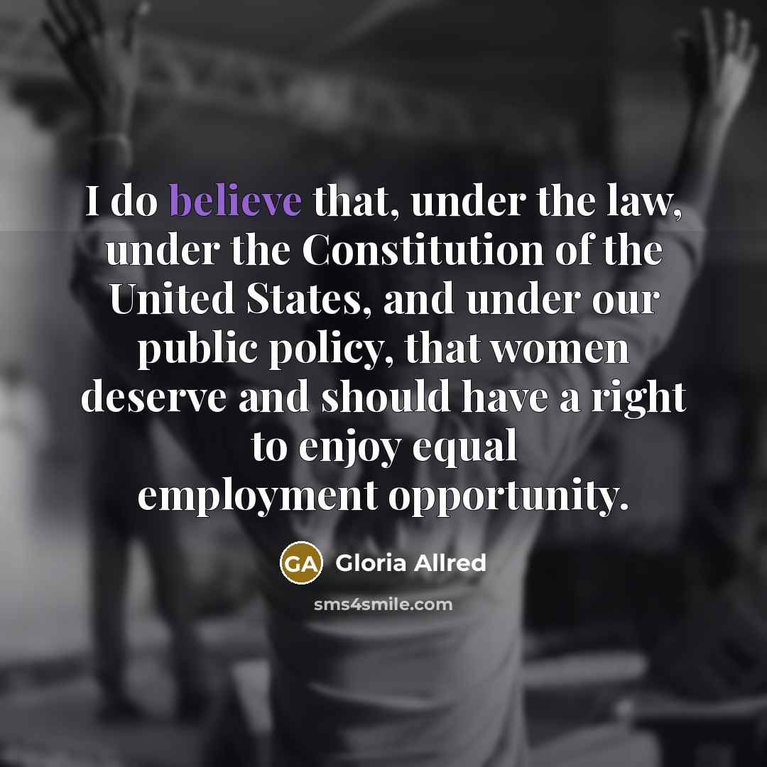“I do believe that, under the law, under the Constitution…” quote by Gloria Allred