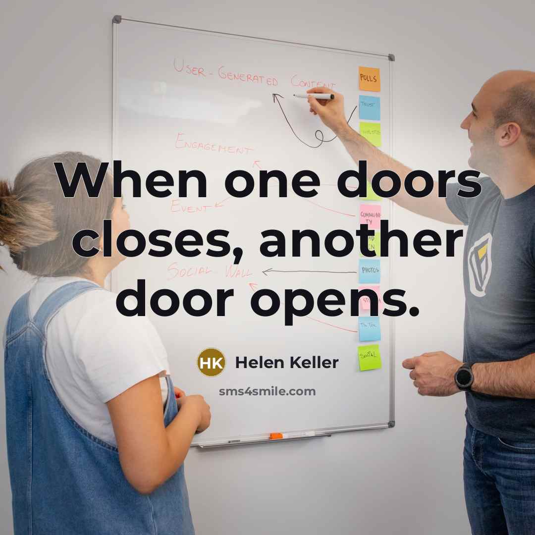 “When one doors closes, another door opens.…” quote by Helen Keller