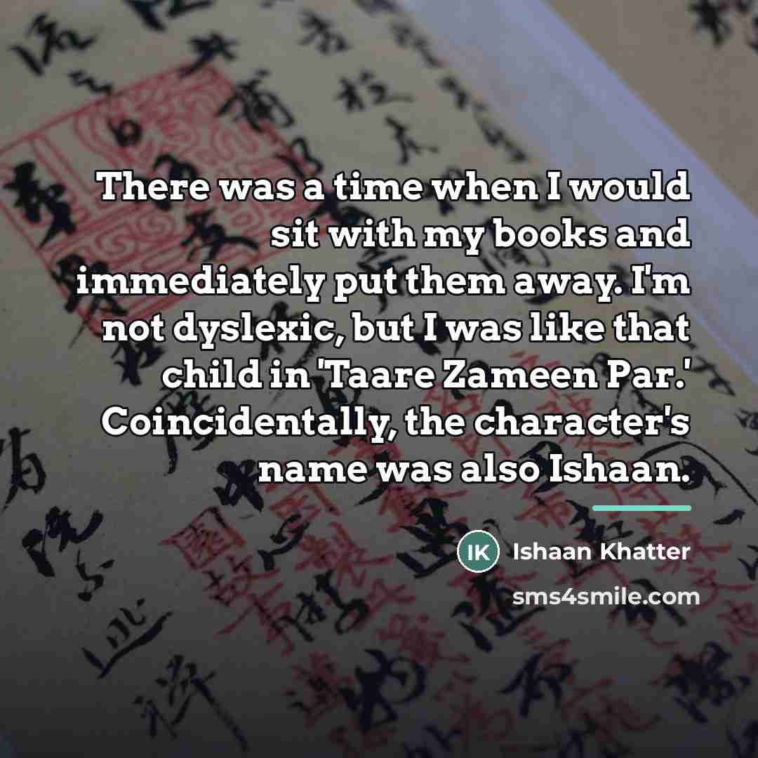 “There was a time when I would sit with my…” quote by Ishaan Khatter