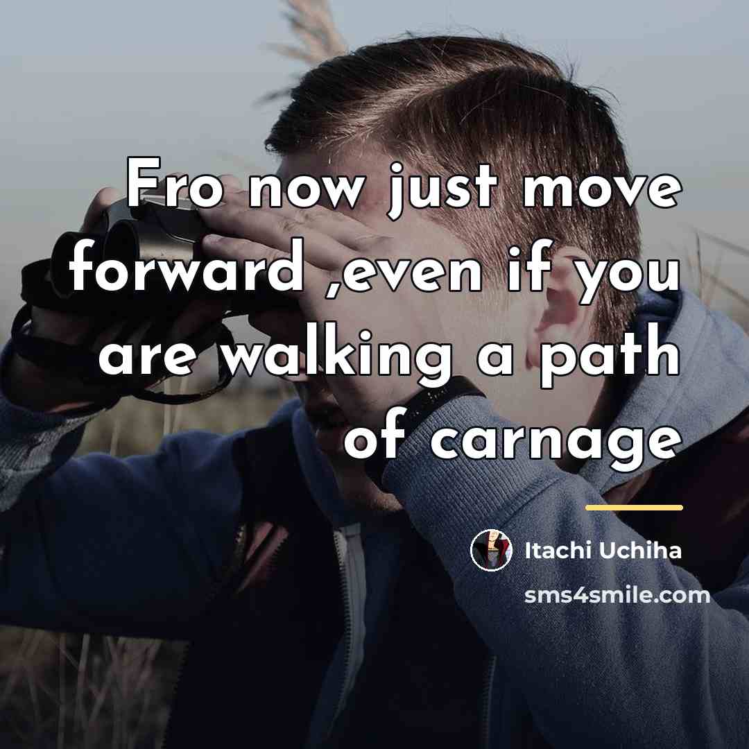 “Fro now just move forward ,even if you are walking…” quote by Anonymous