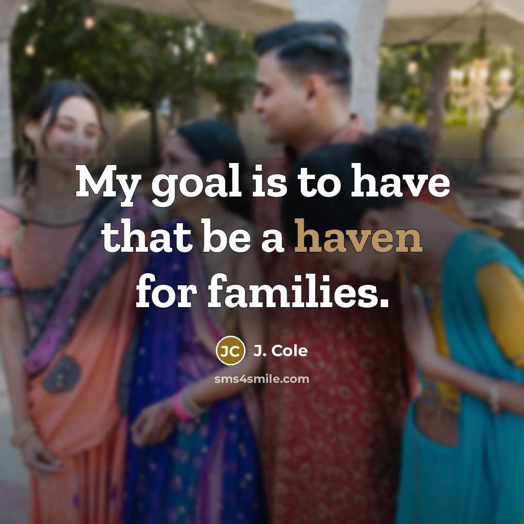 “My goal is to have that be a haven for…” quote by J. Cole