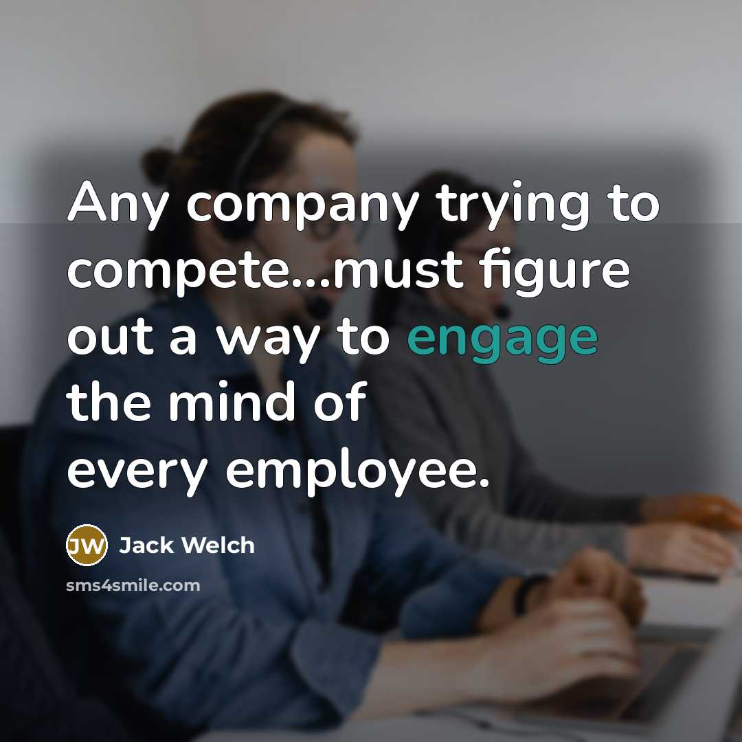 “Any company trying to compete...must figure out a way to…” quote by Jack Welch