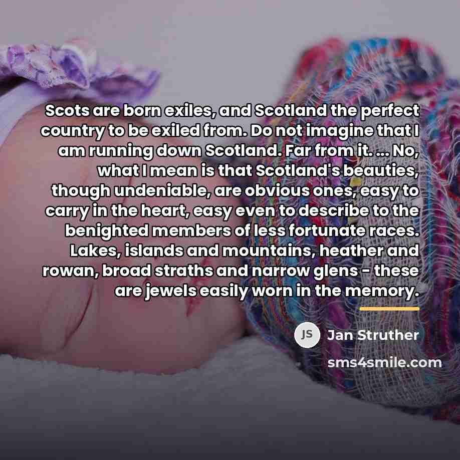 “Scots are born exiles, and Scotland the perfect country to…” quote by Jan Struther