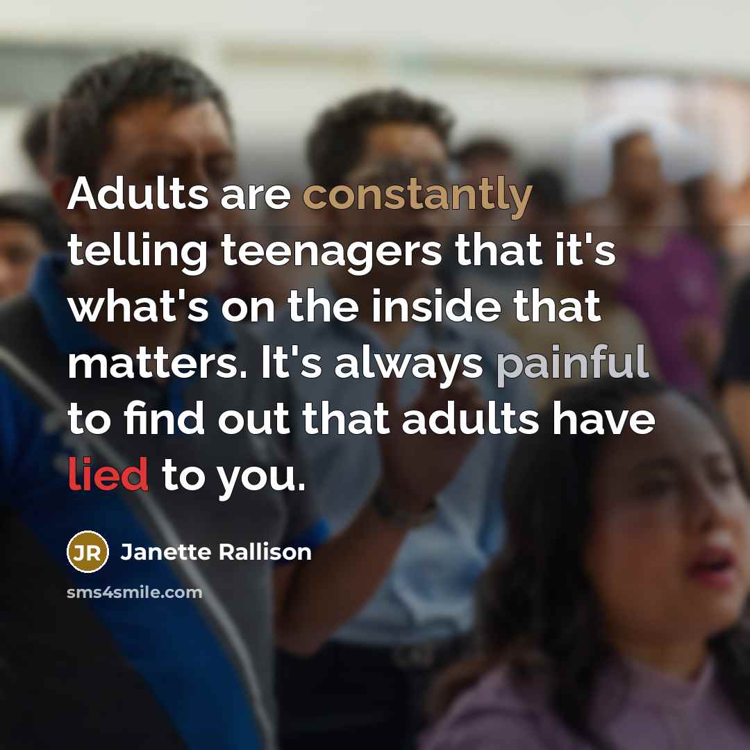 “Adults are constantly telling teenagers that it's what's on the…” quote by Janette Rallison